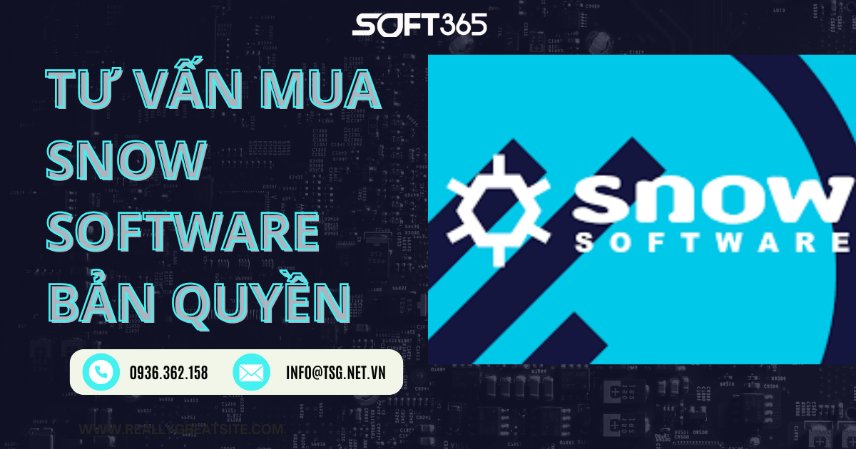 TƯ VẤN MUA SNOW SOFTWARE BẢN QUYỀN