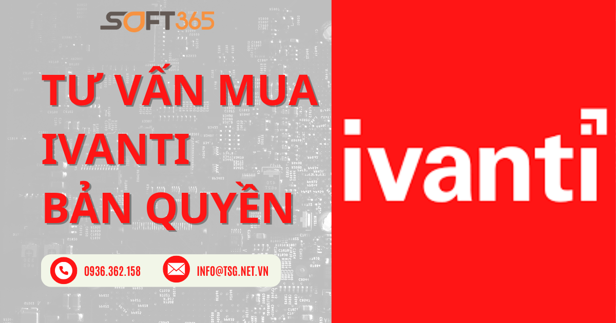 TƯ VẤN MUA IVANTI BẢN QUYỀN