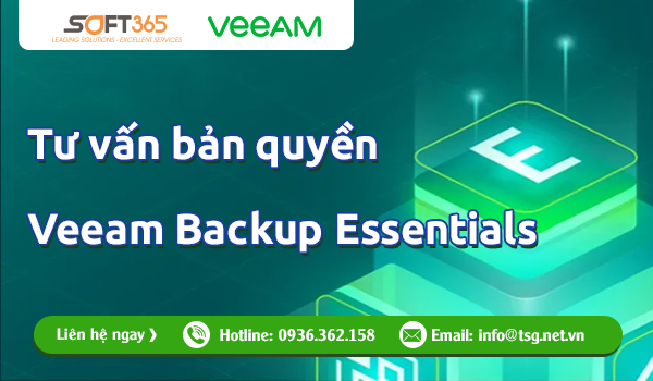 Tư vấn mua Veeam Backup Essentials bản quyền - Soft365 - Phần mềm bản quyền