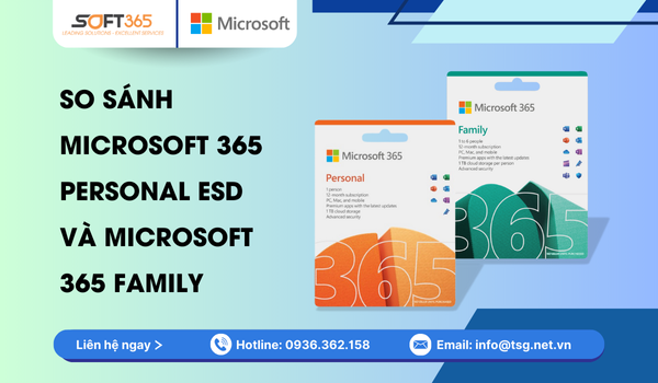 SO SÁNH MICROSOFT 365 PERSONAL ESD VÀ MICROSOFT 365 FAMILY 