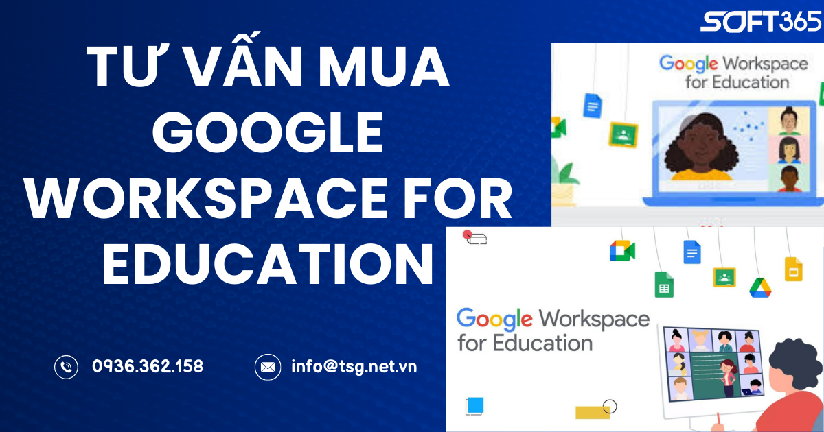 TƯ VẤN MUA GOOGLE WORKSPACE FOR EDUCATION