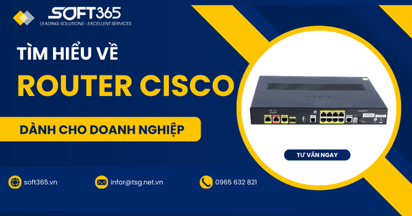 TÌM HIỂU VỀ ROUTER CISCO DÀNH CHO DOANH NGHIỆP