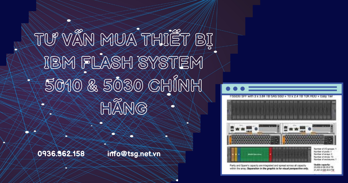 TƯ VẤN MUA THIẾT BỊ IBM FLASH SYSTEM 5010 & 5030 CHÍNH HÃNG