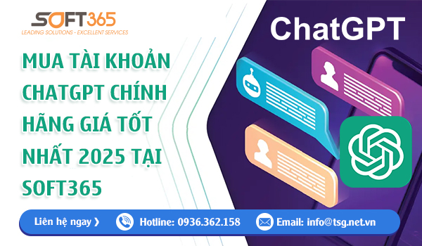 MUA TÀI KHOẢN CHATGPT CHÍNH HÃNG GIÁ TỐT 2025 TẠI SOFT365