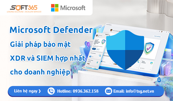 MICROSOFT DEFENDER - GIẢI PHÁP BẢO MẬT XDR VÀ SIEM HỢP NHẤT CHO DOANH NGHIỆP