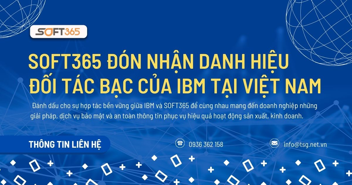 SOFT365 ĐÓN NHẬN DANH HIỆU ĐỐI TÁC BẠC (SILVER PARTNER) CỦA IBM TẠI VIỆT NAM